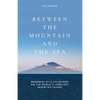 Between the Mountain and the Sea: Memories of a childhood on Tristan da Cunha, the world's loneliest inhabited island - Paperback