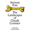 Serious Fun: The Landscapes of Claude Cormier - Hardcover