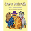 Cats & Cocktails Adult Coloring Book with Easy Cocktail Recipes Included - Paperback