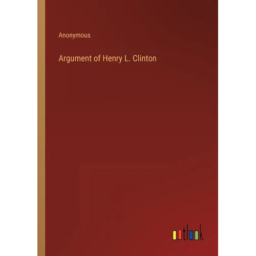 Argument of Henry L. Clinton - Paperback