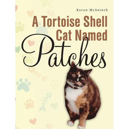 A Tortoise Shell Cat Named Patches - Hardcover