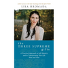 The Three Supreme Gifts: A Practical Approach to Self-Mastery and to Transforming Your Life Here and Now - Hardcover