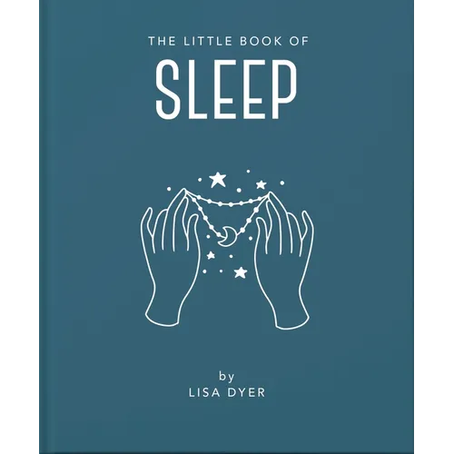 The Little Book of Sleep: All the Information You Need to Enhance Your Life with a Good Night's Sleep - Hardcover