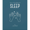 The Little Book of Sleep: All the Information You Need to Enhance Your Life with a Good Night's Sleep - Hardcover