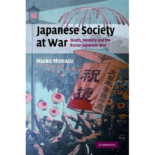 Japanese Society at War: Death, Memory and the Russo-Japanese War - Paperback