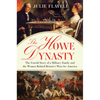 The Howe Dynasty: The Untold Story of a Military Family and the Women Behind Britain's Wars for America - Hardcover