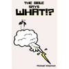 The Bible Says What!? - Paperback