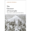 The Literature of Catastrophe: Nature, Disaster and Revolution in Latin America - Paperback