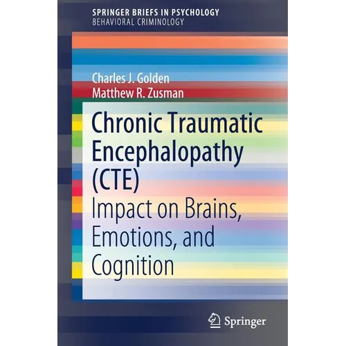 Chronic Traumatic Encephalopathy (Cte): Impact on Brains, Emotions, and Cognition - Paperback