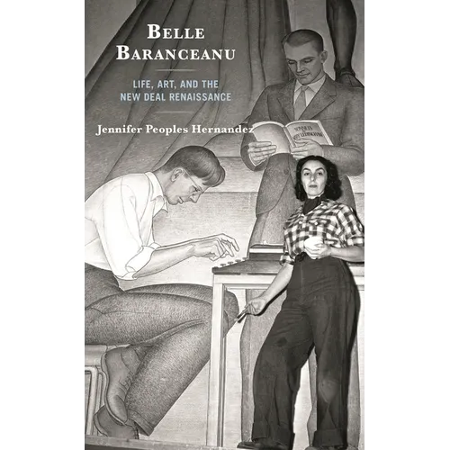 Belle Baranceanu: Life, Art, and the New Deal Renaissance - Paperback