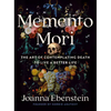 Memento Mori: The Art of Contemplating Death to Live a Better Life - Hardcover