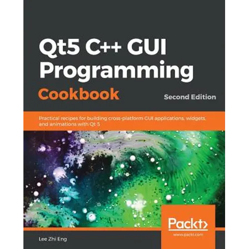 Qt5 C++ GUI Programming Cookbook, Second Edition - Paperback