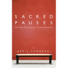Sacred Pauses: Spiritual Practices for Personal Renewal - Paperback