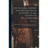 The Natural History and Antiquities of Selborne, in the County of Southampton: to Which Are Added, the Naturalist's Calendar, Observations on Various - Hardcover