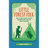 Little Forest Folk: How to Raise Happy, Healthy Children Who Love the Great Outdoors - Hardcover