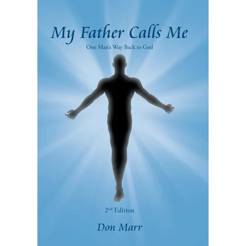My Father Calls Me: One Man'S Way Back to God - Hardcover