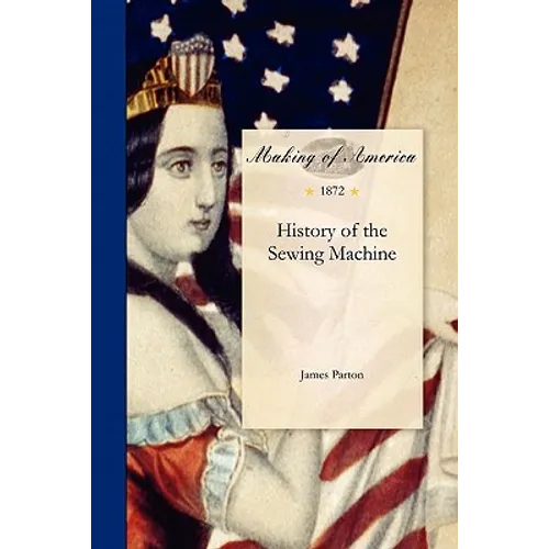 History of the Sewing Machine - Paperback