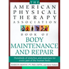 The American Physical Therapy Association Book of Body Repair and Maintenance: Hundreds of Stretches and Exercises for Every Part of the Human Body - Paperback