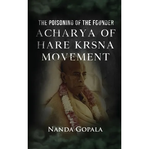 The Poisoning of the Founder Acharya of Hare Krsna Movement - Hardcover
