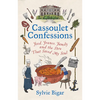 Cassoulet Confessions: Food, France, Family and the Stew That Saved My Soul - Hardcover