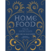 Home Food: 100 Recipes to Comfort and Connect: Ukraine - Cyprus - Italy - England - And Beyond - Paperback