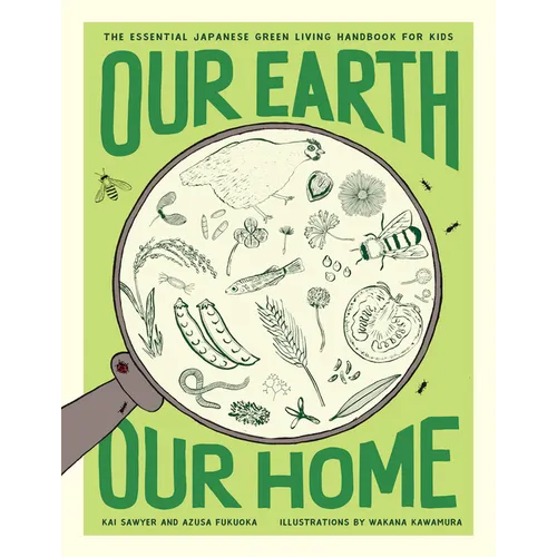 Our Earth, Our Home: The Essential Japanese Green Living Handbook for Kids - Paperback