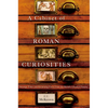 A Cabinet of Roman Curiosities: Strange Tales and Surprising Facts from the World's Greatest Empire - Hardcover