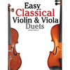 Easy Classical Violin & Viola Duets: Featuring Music of Bach, Mozart, Beethoven, Strauss and Other Composers. - Paperback