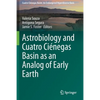 Astrobiology and Cuatro Ciénegas Basin as an Analog of Early Earth - Paperback