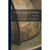 Fools And Jesters: With A Reprint Of Rob. Armins Nest Of Ninnies 1608 - Paperback