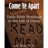 Come Ye Apart, Daily Bible Readings in the Life of Christ - Paperback