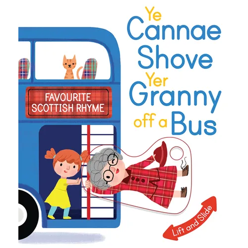 Ye Cannae Shove Yer Granny Off a Bus: A Favourite Scottish Rhyme with Moving Parts - Board Book