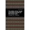 The Wife of His Youth and Other Stories of the Color Line - Hardcover