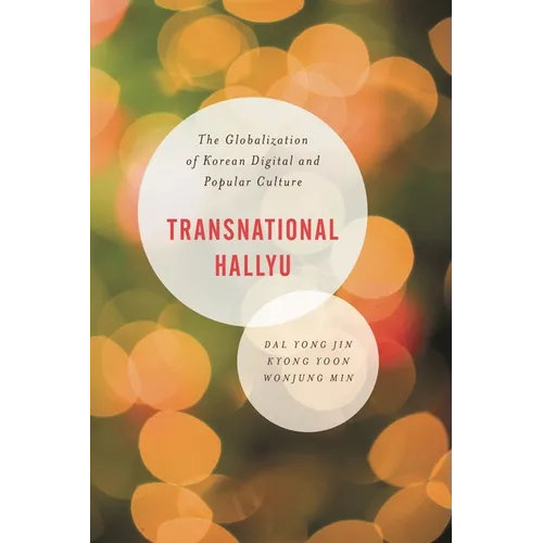 Transnational Hallyu: The Globalization of Korean Digital and Popular Culture - Paperback
