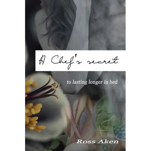 A Chef's Secret: To Lasting Longer In Bed - Paperback