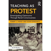 Teaching as Protest: Emancipating Classrooms Through Racial Consciousness - Paperback