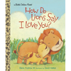 How Do Lions Say I Love You? - Hardcover