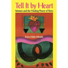Tell It by Heart: Women and the Healing Power of Story - Paperback