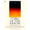 Arc of the Arrow: Writing Your Spiritual Autobiography - Paperback