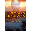 Crimson Horizon: The Mysterious Sea Kings Of The Pacific - Paperback