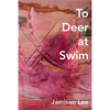 To Deer at Swim - Paperback