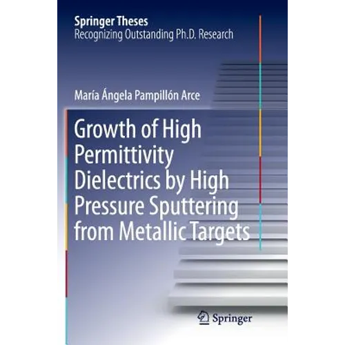 Growth of High Permittivity Dielectrics by High Pressure Sputtering from Metallic Targets - Paperback