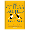 The Chess Battles of Hastings: Stories and Games of the Oldest Chess Tournament in the World - Hardcover
