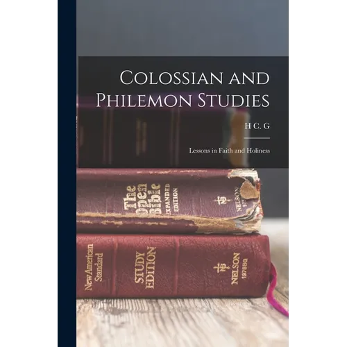 Colossian and Philemon Studies: Lessons in Faith and Holiness - Paperback