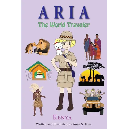 Aria the World Traveler: Kenya: Fun and educational children's picture book for age 4-10 years old - Paperback