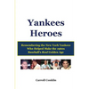 Yankees Heroes: Remembering the New York Yankees Who Helped Make the 1960s Baseball's Real Golden Age - Paperback