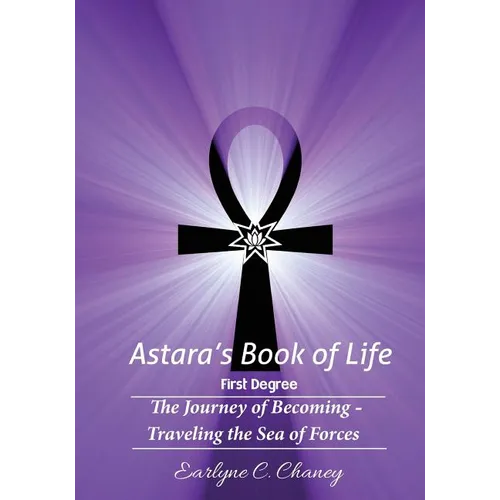 Astara's Book of Life - 1st Degree: The Journey of Becoming - Traveling the Sea of Forces - Paperback