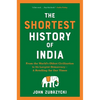 The Shortest History of India: From the World's Oldest Civilization to Its Largest Democracy - A Retelling for Our Times - Paperback