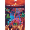 Re-Enchanting Christianity: Faith in an Emerging Culture - Paperback