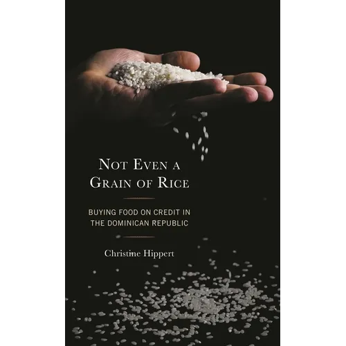 Not Even a Grain of Rice: Buying Food on Credit in the Dominican Republic - Paperback